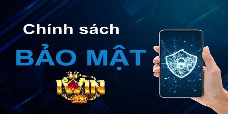 Chính sách bảo mật IWIN Giới Thiệu Về Chính Sách Bảo Mật IWIN